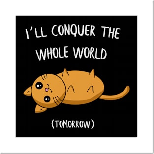 I´ll conquer the whole world tomorrow Cat Gift Posters and Art